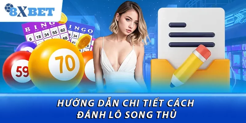 Hướng dẫn chi tiết cách đánh lô song thủ