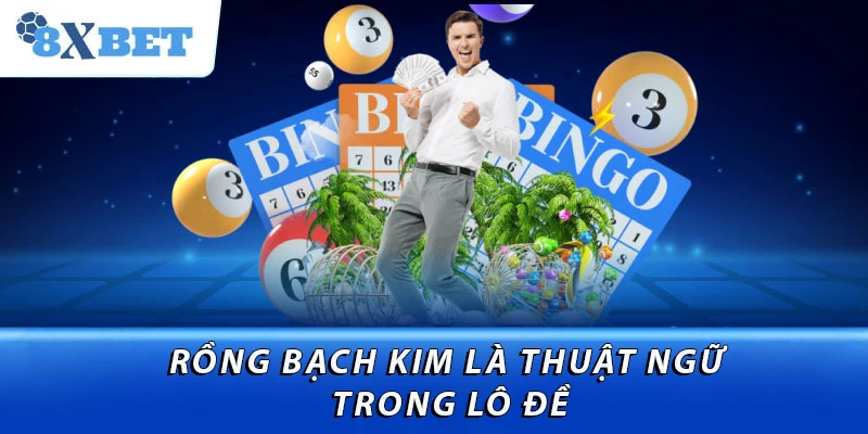 Rồng Bạch Kim là thuật ngữ trong lô đề